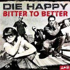 Die Happy (GER) : Bitter to Better